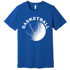 Basketball Meaningful Gift Great Gift For Basket Ball Fans Meaningful Gift Premium T-Shirt