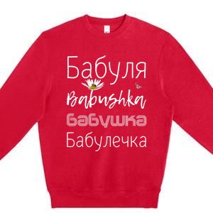 Babushka Meaningful Gift Funny Floral Granny Gift Cute Grandmother Russian Gift Premium Crewneck Sweatshirt