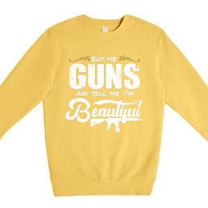 Buy Me Gun And Tell Me IM Beautiful Premium Crewneck Sweatshirt