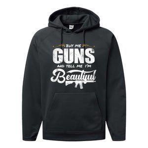 Buy Me Gun And Tell Me IM Beautiful Performance Fleece Hoodie