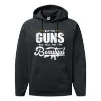 Buy Me Gun And Tell Me IM Beautiful Performance Fleece Hoodie