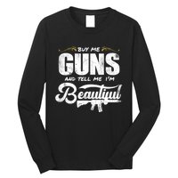 Buy Me Gun And Tell Me IM Beautiful Long Sleeve Shirt