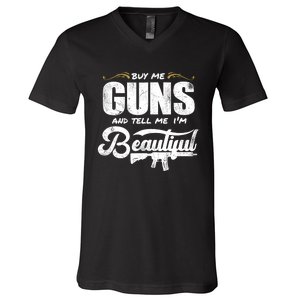 Buy Me Gun And Tell Me IM Beautiful V-Neck T-Shirt