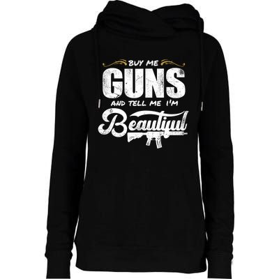 Buy Me Gun And Tell Me IM Beautiful Womens Funnel Neck Pullover Hood