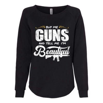 Buy Me Gun And Tell Me IM Beautiful Womens California Wash Sweatshirt