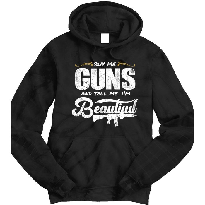 Buy Me Gun And Tell Me IM Beautiful Tie Dye Hoodie