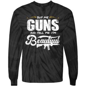 Buy Me Gun And Tell Me IM Beautiful Tie-Dye Long Sleeve Shirt