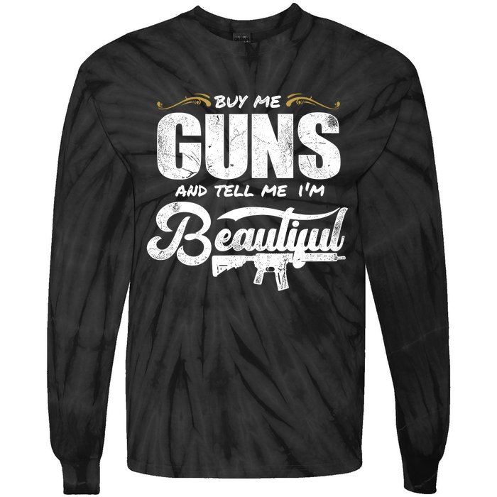 Buy Me Gun And Tell Me IM Beautiful Tie-Dye Long Sleeve Shirt