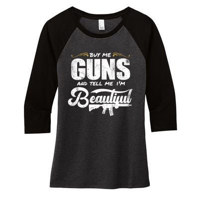 Buy Me Gun And Tell Me IM Beautiful Women's Tri-Blend 3/4-Sleeve Raglan Shirt