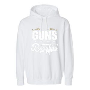 Buy Me Gun And Tell Me IM Beautiful Garment-Dyed Fleece Hoodie