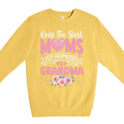 Best Moms Get Promoted To Grandma MotherS Day Premium Crewneck Sweatshirt