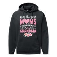 Best Moms Get Promoted To Grandma MotherS Day Performance Fleece Hoodie