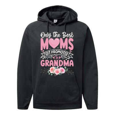 Best Moms Get Promoted To Grandma MotherS Day Performance Fleece Hoodie