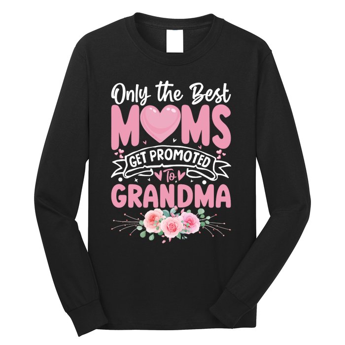 Best Moms Get Promoted To Grandma MotherS Day Long Sleeve Shirt