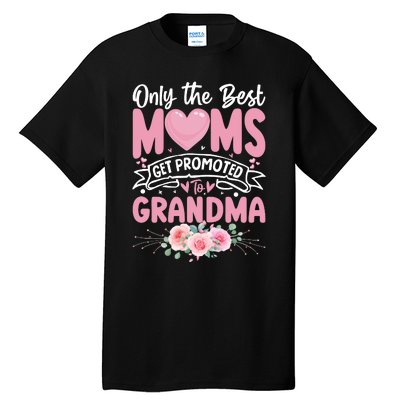 Best Moms Get Promoted To Grandma MotherS Day Tall T-Shirt