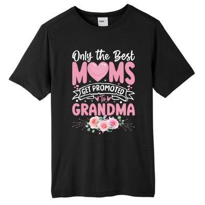 Best Moms Get Promoted To Grandma MotherS Day Tall Fusion ChromaSoft Performance T-Shirt