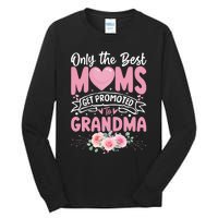 Best Moms Get Promoted To Grandma MotherS Day Tall Long Sleeve T-Shirt