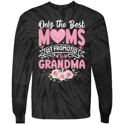 Best Moms Get Promoted To Grandma MotherS Day Tie-Dye Long Sleeve Shirt