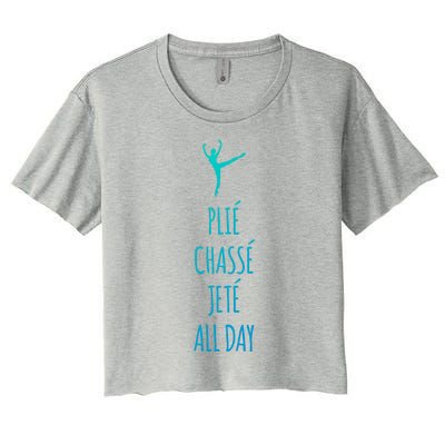 Ballet Meaningful Gift Dance Ballet Top Plie Chasse Jete All Day Women's Crop Top Tee