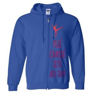 Ballet Meaningful Gift Dance Ballet Top Plie Chasse Jete All Day Full Zip Hoodie