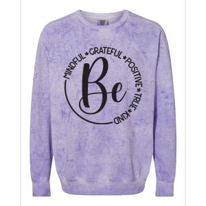 Be Mindful Grateful Positive True And Kind Colorblast Crewneck Sweatshirt