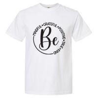 Be Mindful Grateful Positive True And Kind Garment-Dyed Heavyweight T-Shirt