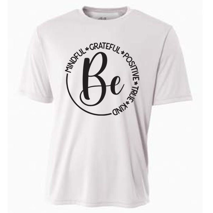 Be Mindful Grateful Positive True And Kind Cooling Performance Crew T-Shirt