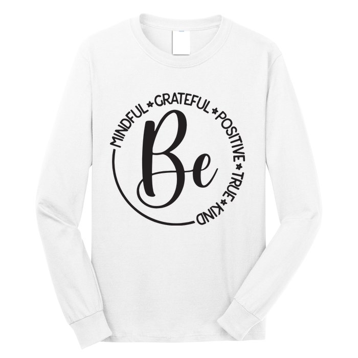 Be Mindful Grateful Positive True And Kind Long Sleeve Shirt