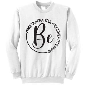 Be Mindful Grateful Positive True And Kind Sweatshirt