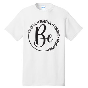 Be Mindful Grateful Positive True And Kind Tall T-Shirt