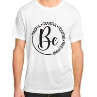 Be Mindful Grateful Positive True And Kind Adult ChromaSoft Performance T-Shirt