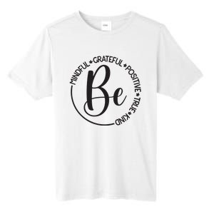 Be Mindful Grateful Positive True And Kind Tall Fusion ChromaSoft Performance T-Shirt