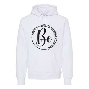 Be Mindful Grateful Positive True And Kind Premium Hoodie