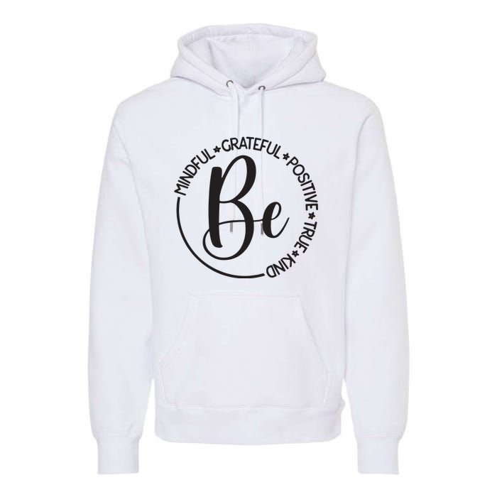 Be Mindful Grateful Positive True And Kind Premium Hoodie