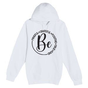 Be Mindful Grateful Positive True And Kind Premium Pullover Hoodie