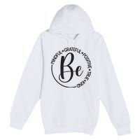 Be Mindful Grateful Positive True And Kind Premium Pullover Hoodie