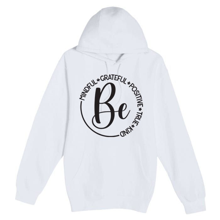 Be Mindful Grateful Positive True And Kind Premium Pullover Hoodie