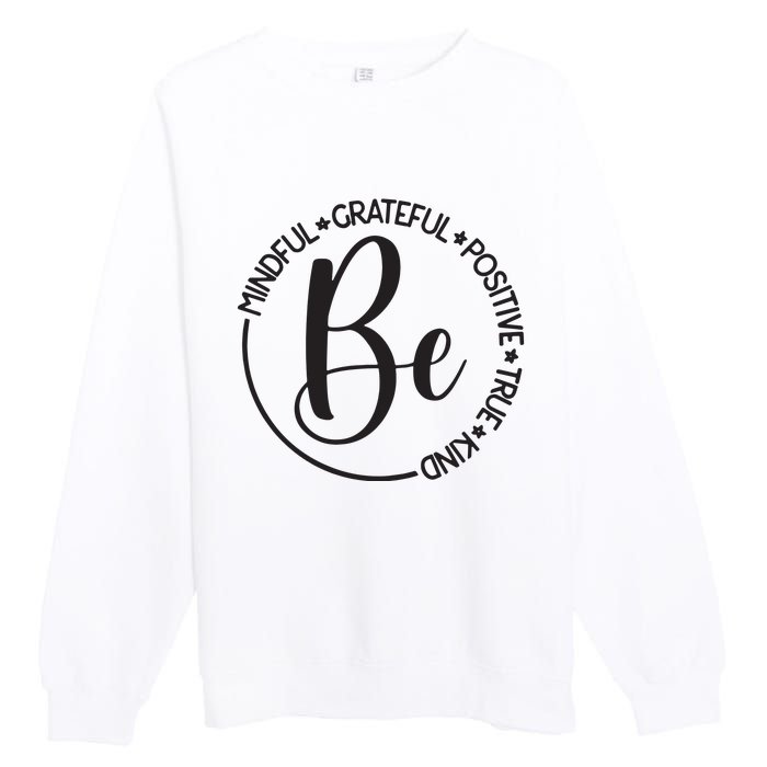 Be Mindful Grateful Positive True And Kind Premium Crewneck Sweatshirt