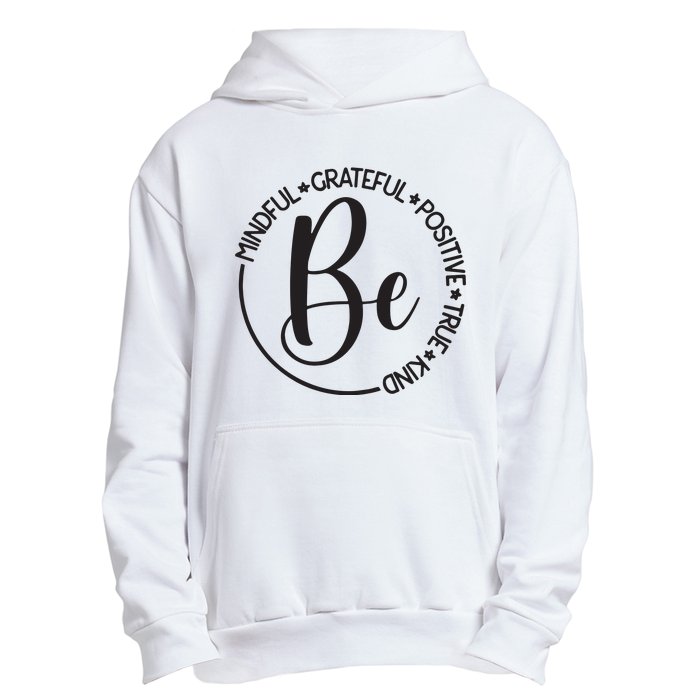 Be Mindful Grateful Positive True And Kind Urban Pullover Hoodie