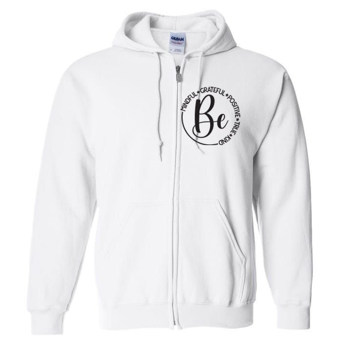 Be Mindful Grateful Positive True And Kind Full Zip Hoodie