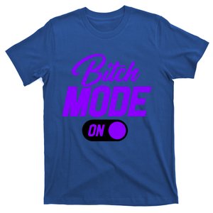 Bitch Mode Gift T-Shirt