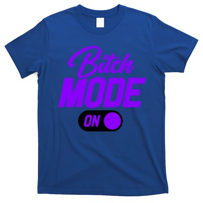 Bitch Mode Gift T-Shirt