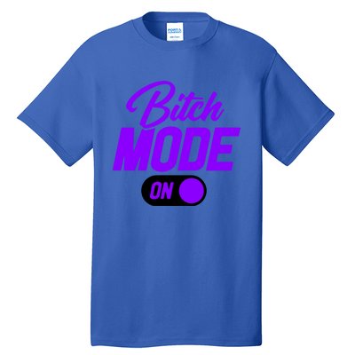 Bitch Mode Gift Tall T-Shirt