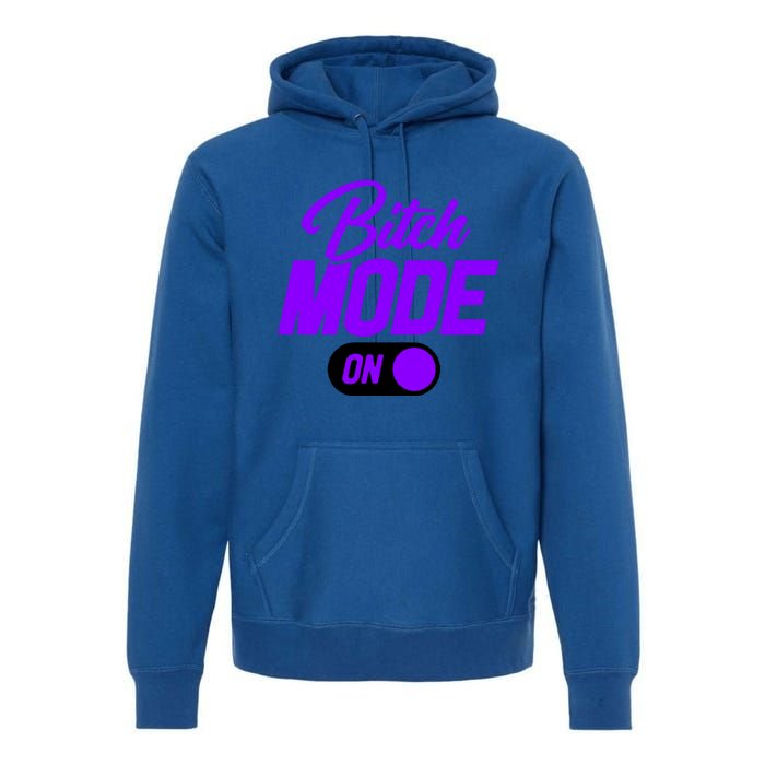 Bitch Mode Gift Premium Hoodie