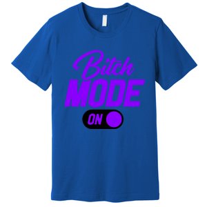 Bitch Mode Gift Premium T-Shirt