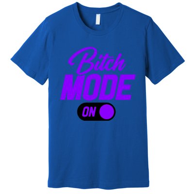 Bitch Mode Gift Premium T-Shirt