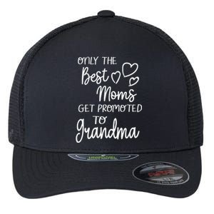 Best Moms Get Promoted To Grandma For Special Grandmother Flexfit Unipanel Trucker Cap