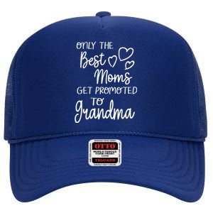 Best Moms Get Promoted To Grandma For Special Grandmother High Crown Mesh Back Trucker Hat