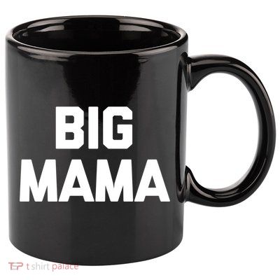Big Mama Gift Funny Saying Sarcastic Novelty Cute Mom Great Gift 11oz C Handle Ceramic Mug