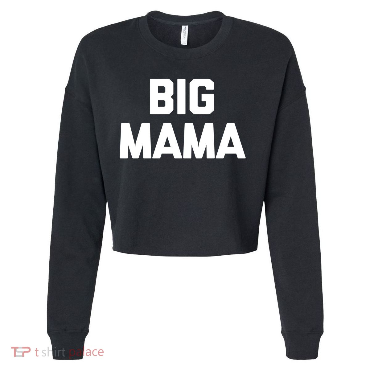 Big Mama Gift Funny Saying Sarcastic Novelty Cute Mom Great Gift Cropped Pullover Crew
